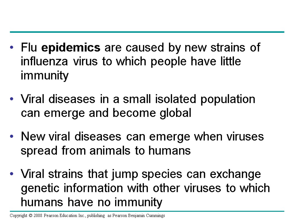 Flu epidemics are caused by new strains of influenza virus to which people have